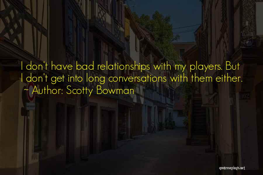 Bad Players Quotes By Scotty Bowman