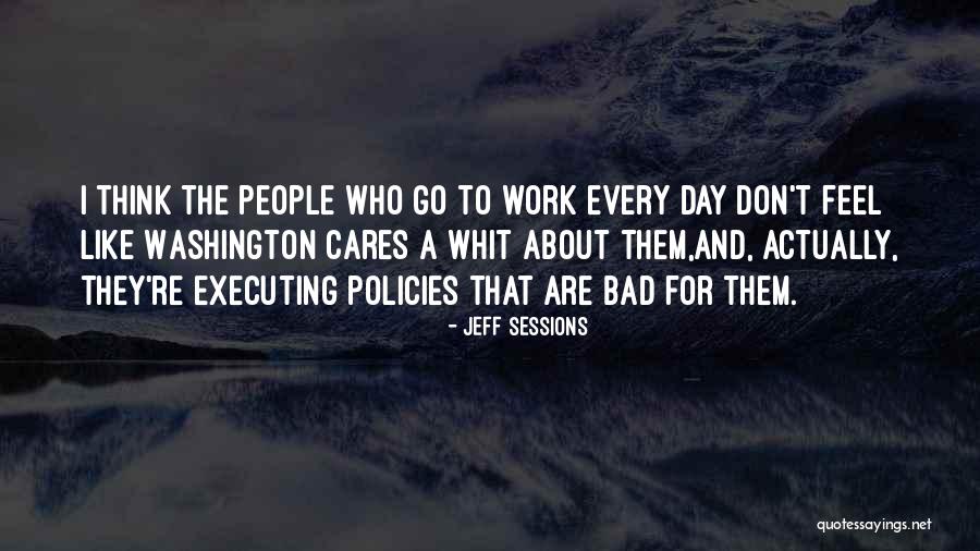 Bad Policies Quotes By Jeff Sessions Bad Policies Quotes By Jeff Sessions