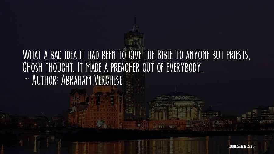 Bad Preacher Quotes By Abraham Verghese