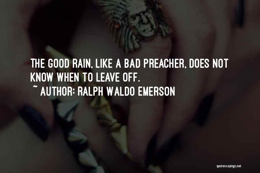 Bad Preacher Quotes By Ralph Waldo Emerson