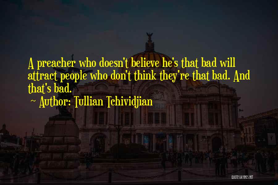 Bad Preacher Quotes By Tullian Tchividjian