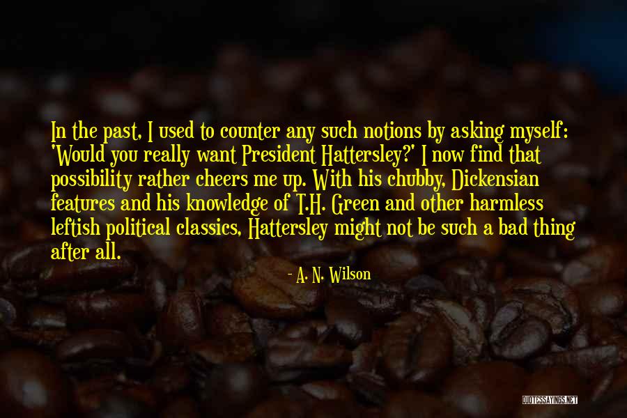 Bad President Quotes By A. N. Wilson Bad President Quotes By A. N. Wilson