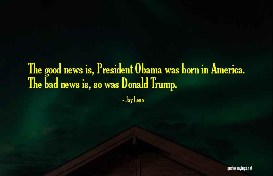 Bad President Quotes By Jay Leno Bad President Quotes By Jay Leno