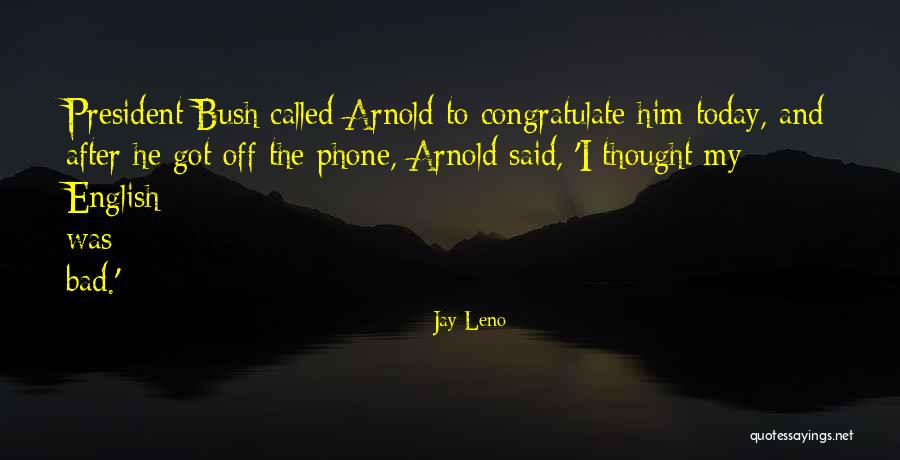 Bad President Quotes By Jay Leno Bad President Quotes By Jay Leno