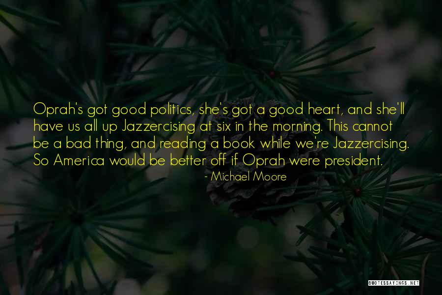 Bad President Quotes By Michael Moore Bad President Quotes By Michael Moore
