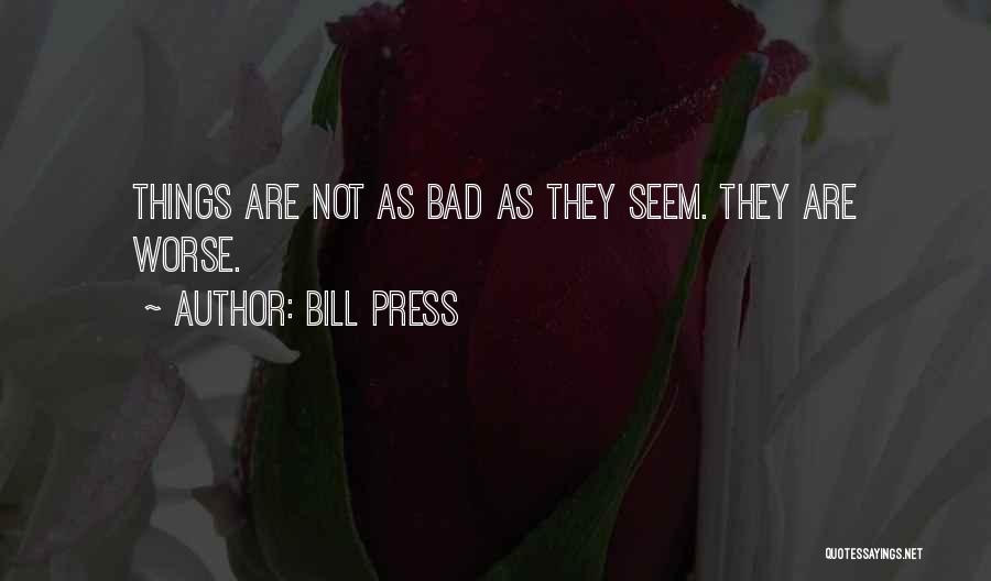 Bad Press Quotes By Bill Press