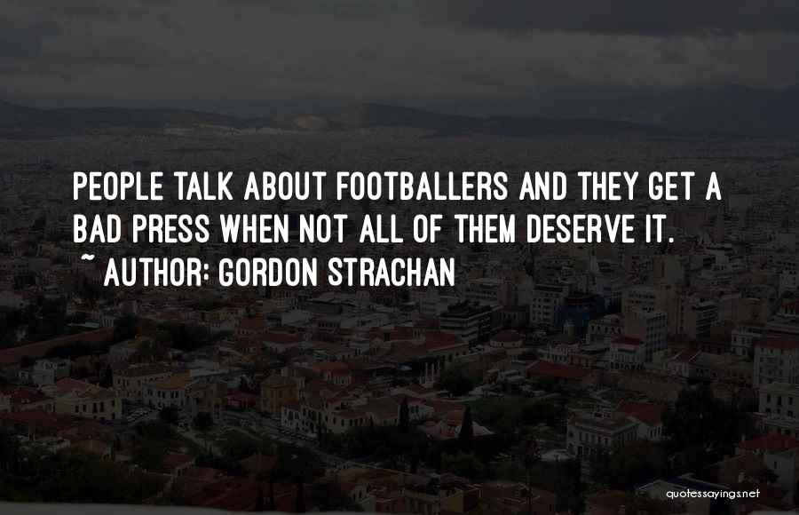 Bad Press Quotes By Gordon Strachan