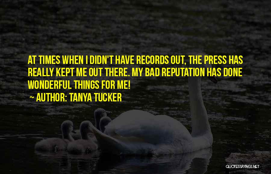 Bad Press Quotes By Tanya Tucker