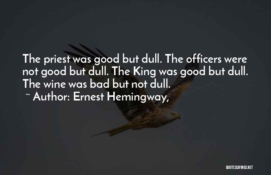 Bad Priest Quotes By Ernest Hemingway,