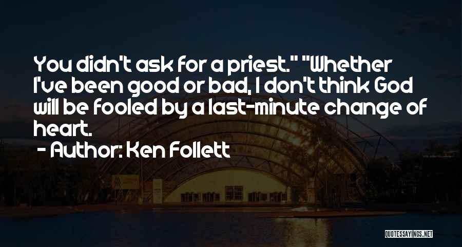 Bad Priest Quotes By Ken Follett