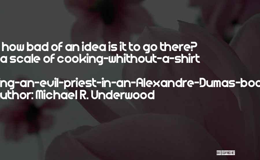 Bad Priest Quotes By Michael R. Underwood