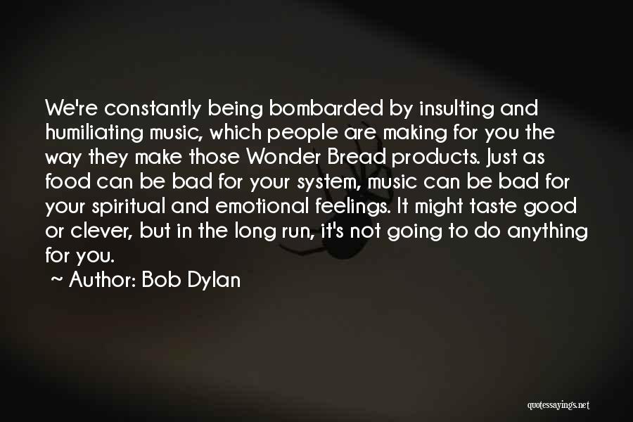 Bad Products Quotes By Bob Dylan