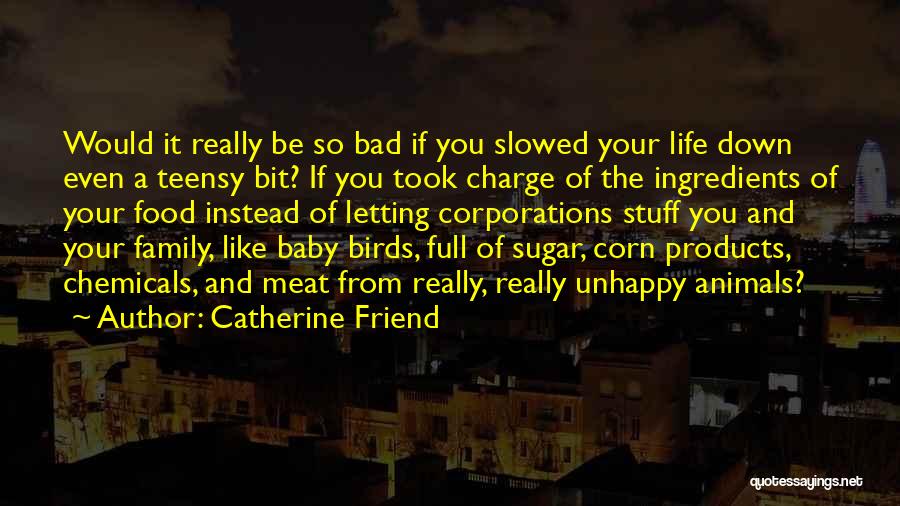 Bad Products Quotes By Catherine Friend