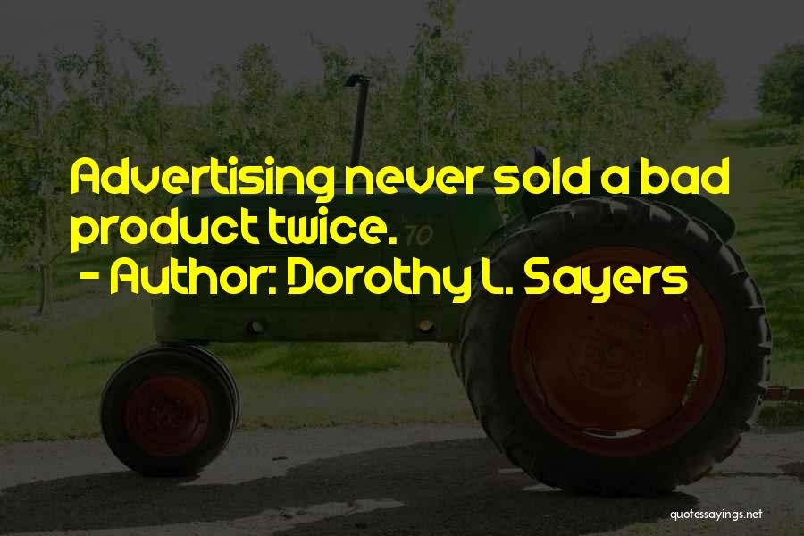 Bad Products Quotes By Dorothy L. Sayers