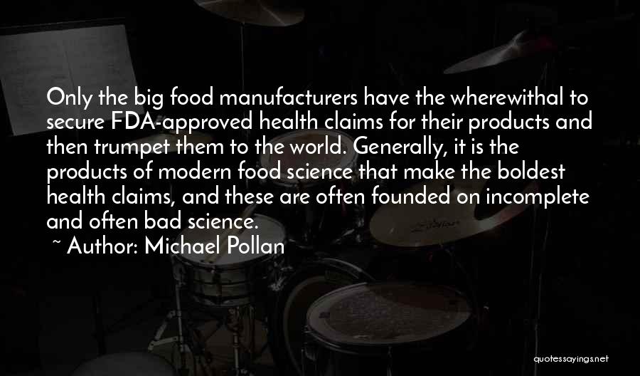 Bad Products Quotes By Michael Pollan