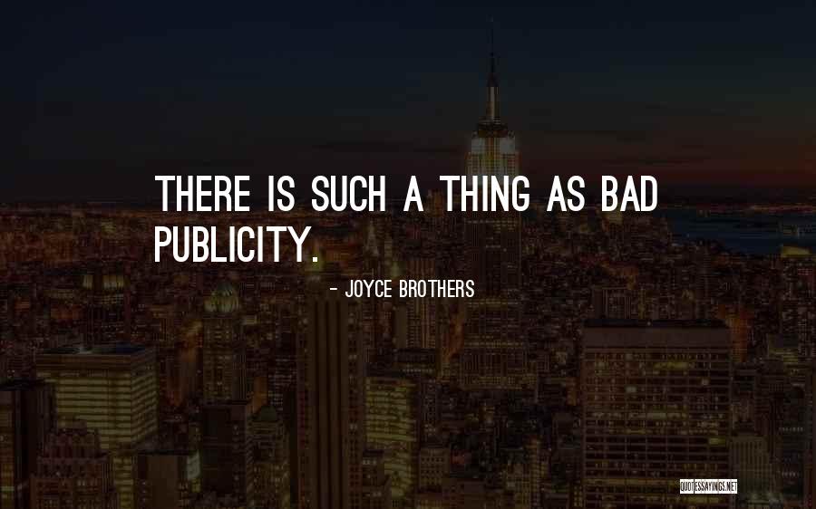 Bad Publicity Quotes By Joyce Brothers Bad Publicity Quotes By Joyce Brothers