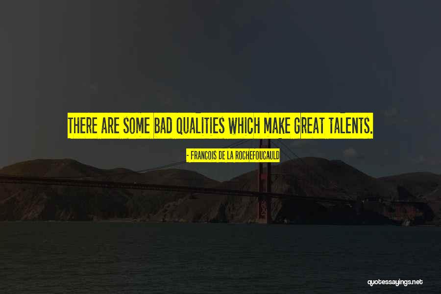 Bad Qualities Quotes By Francois De La Rochefoucauld Bad Qualities Quotes By Francois De La Rochefoucauld