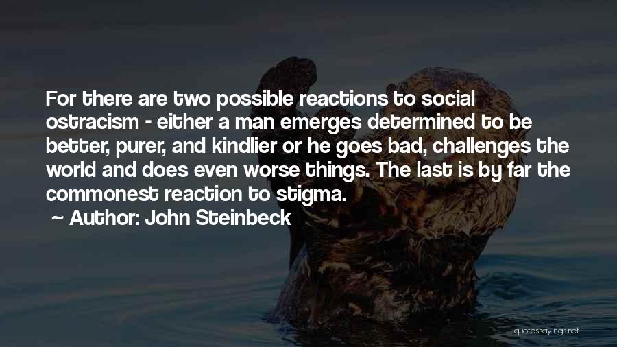 Bad Reaction Quotes By John Steinbeck