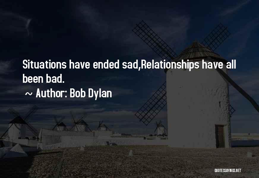 Bad Relationship Quotes By Bob Dylan