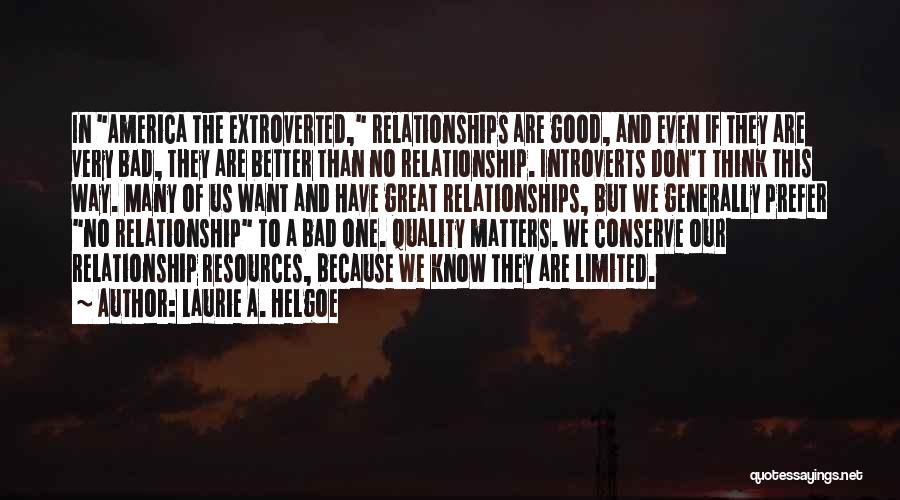 Bad Relationship Quotes By Laurie A. Helgoe