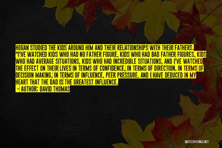 Bad Relationships With Dad Quotes By David Thomas