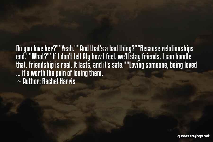 Bad Relationships With Friends Quotes By Rachel Harris