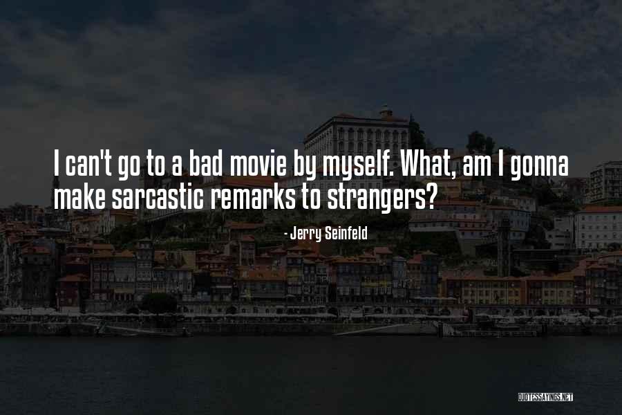 Bad Remarks Quotes By Jerry Seinfeld