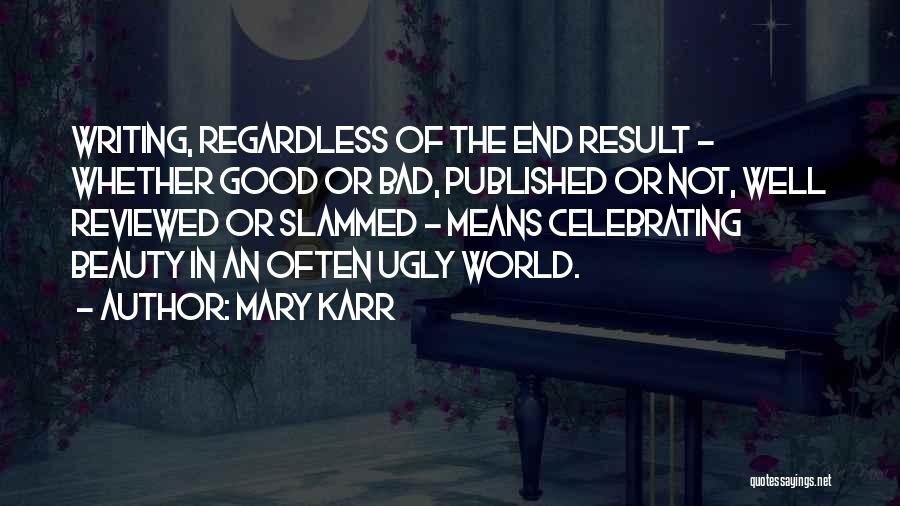 Bad Result Quotes By Mary Karr