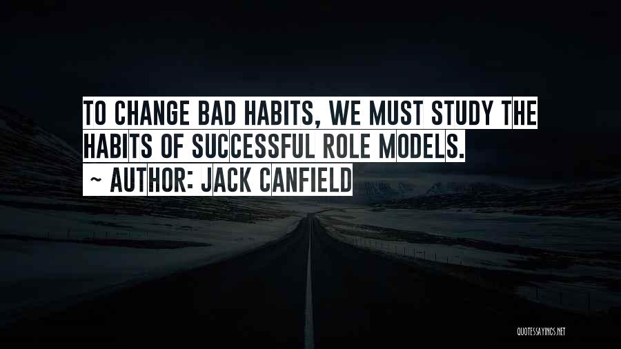 Bad Role Models Quotes By Jack Canfield