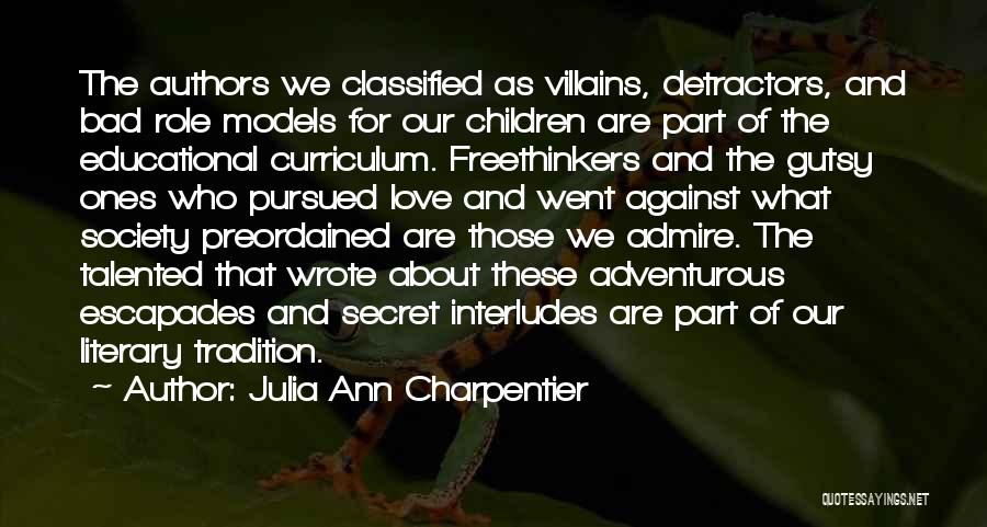 Bad Role Models Quotes By Julia Ann Charpentier