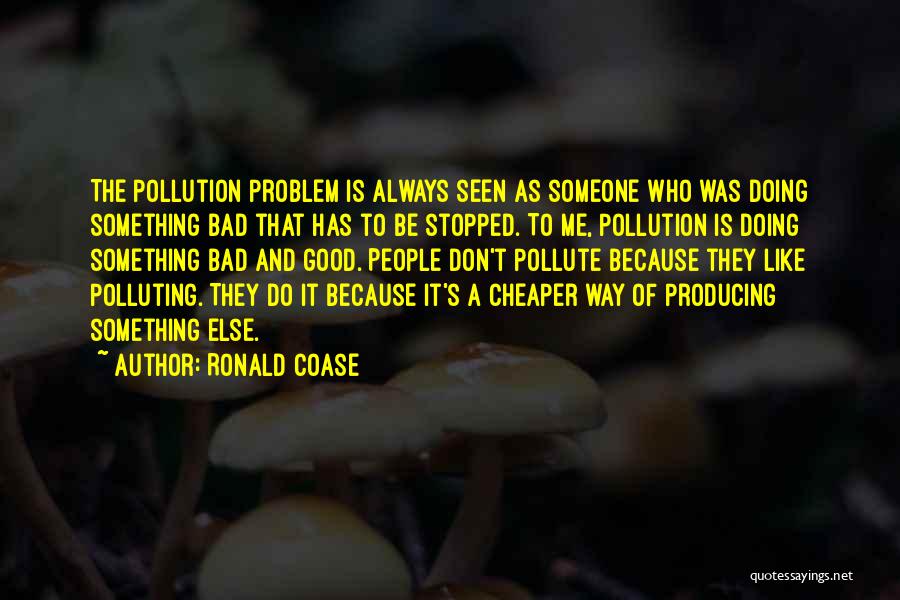 Bad Ronald Quotes By Ronald Coase