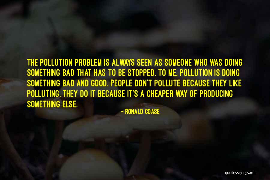 Bad Ronald Quotes By Ronald Coase Bad Ronald Quotes By Ronald Coase