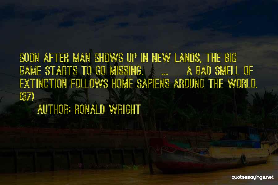 Bad Ronald Quotes By Ronald Wright