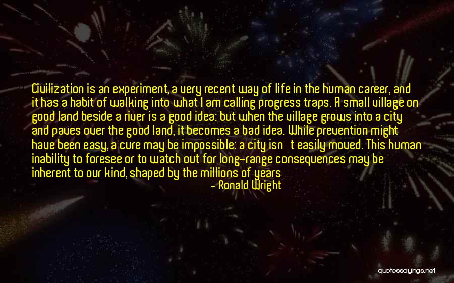 Bad Ronald Quotes By Ronald Wright Bad Ronald Quotes By Ronald Wright