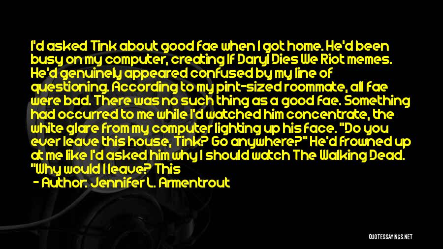 Bad Roommate Quotes By Jennifer L. Armentrout