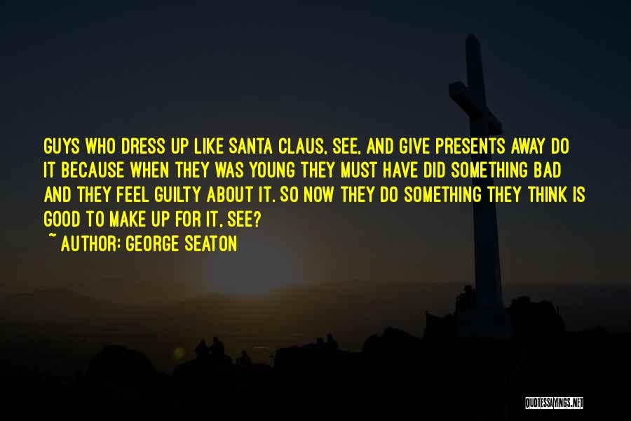 Bad Santa Quotes By George Seaton