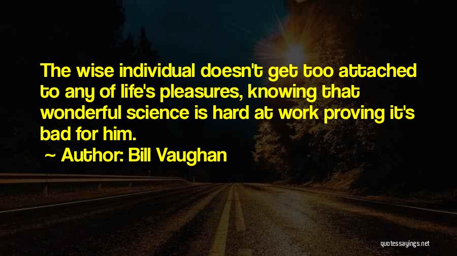 Bad Science Quotes By Bill Vaughan