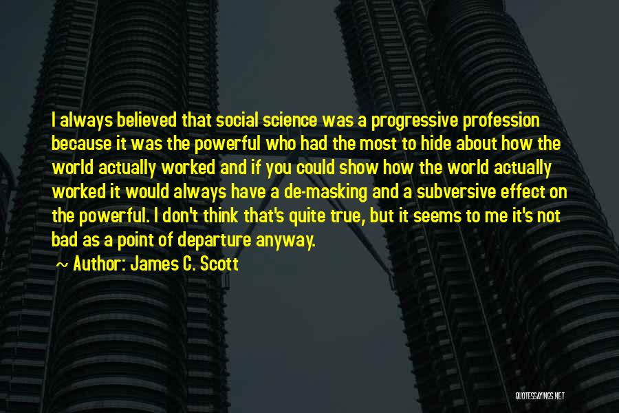 Bad Science Quotes By James C. Scott