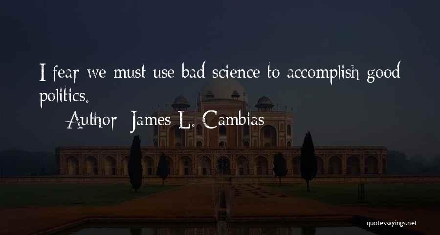 Bad Science Quotes By James L. Cambias