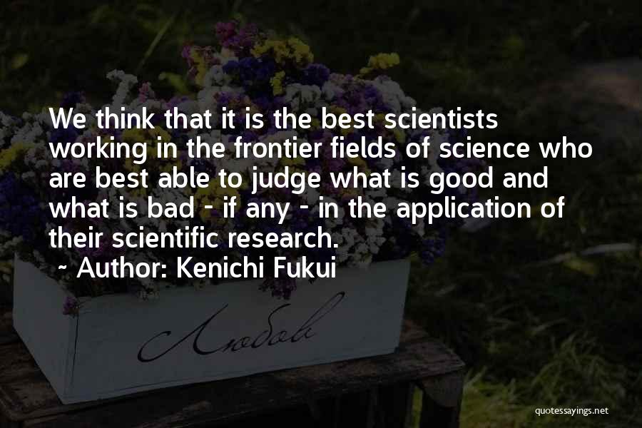 Bad Science Quotes By Kenichi Fukui