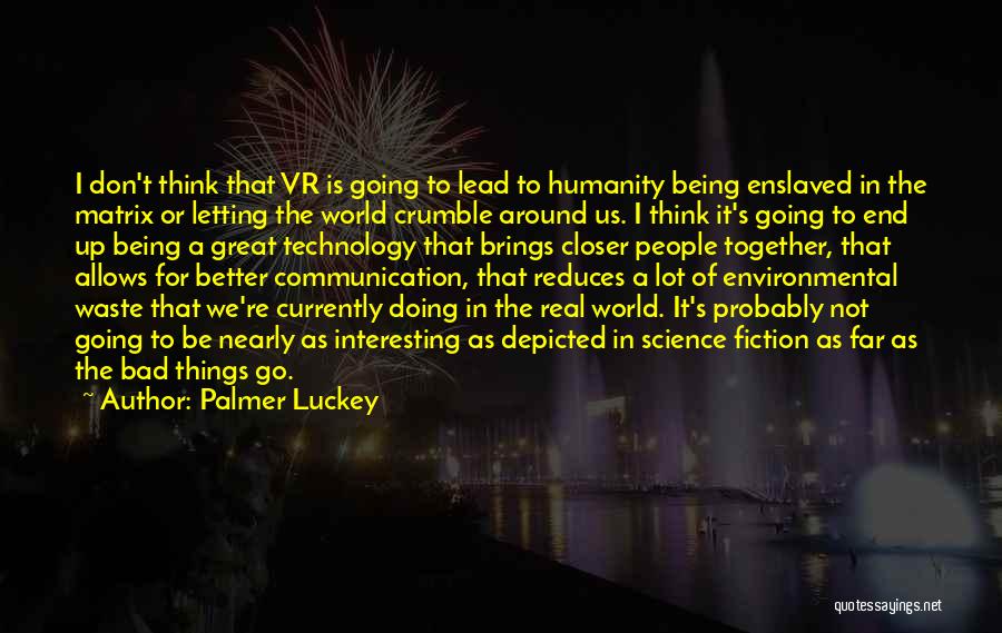 Bad Science Quotes By Palmer Luckey