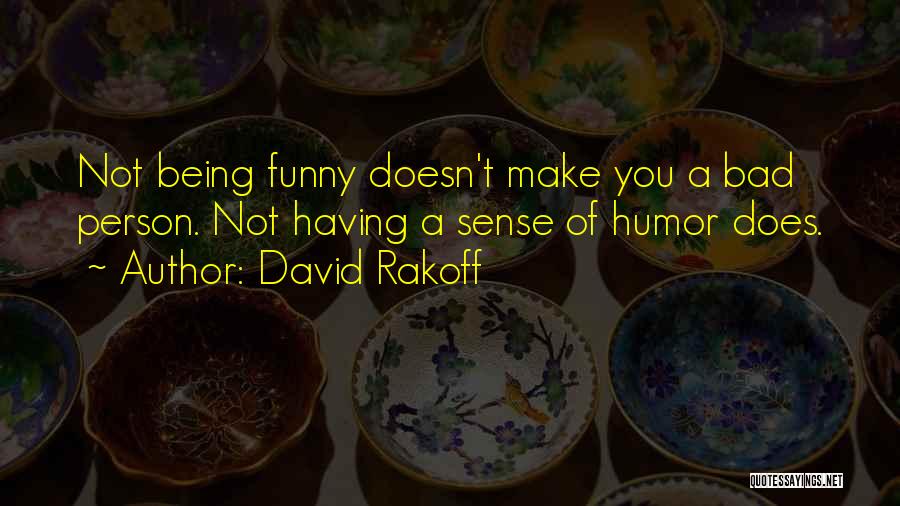 Bad Sense Of Humor Quotes By David Rakoff