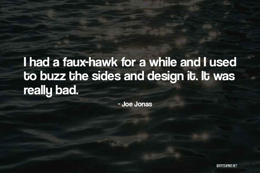 Bad Sides Quotes By Joe Jonas Bad Sides Quotes By Joe Jonas