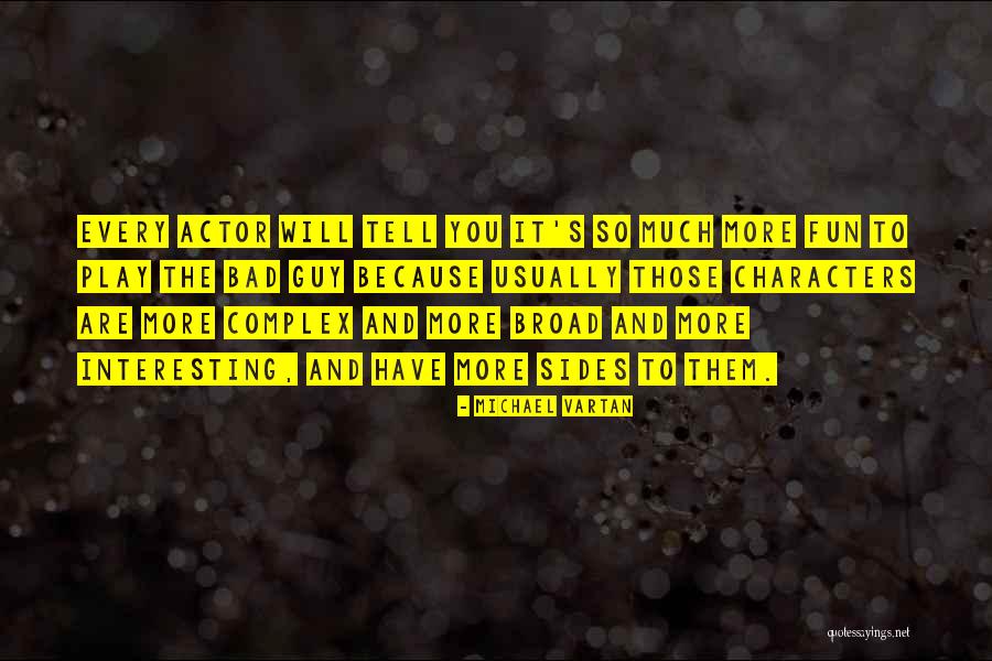 Bad Sides Quotes By Michael Vartan Bad Sides Quotes By Michael Vartan