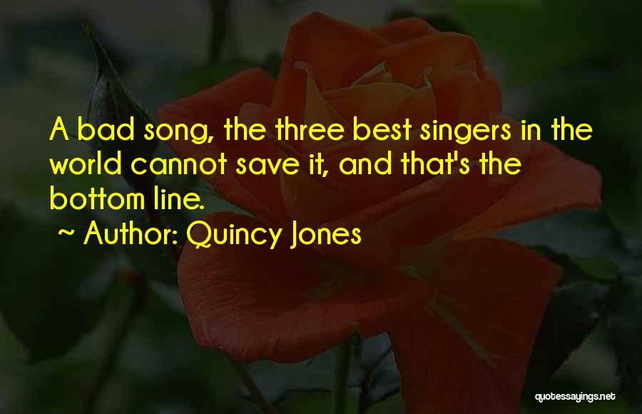 Bad Singers Quotes By Quincy Jones