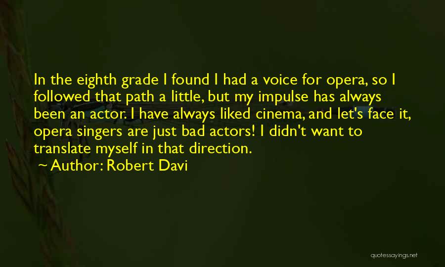 Bad Singers Quotes By Robert Davi