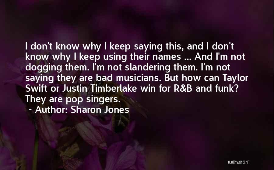 Bad Singers Quotes By Sharon Jones