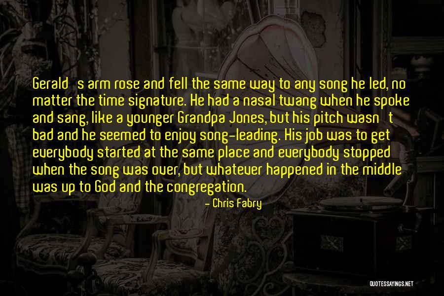 Bad Singing Quotes By Chris Fabry Bad Singing Quotes By Chris Fabry