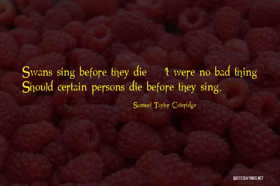 Bad Singing Quotes By Samuel Taylor Coleridge Bad Singing Quotes By Samuel Taylor Coleridge