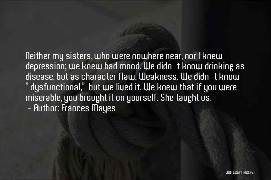 Bad Sisters Quotes By Frances Mayes